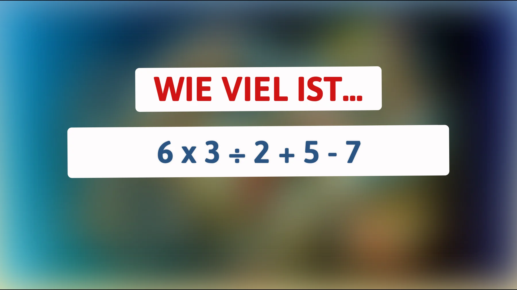 Nur 1 % der Menschen können dieses mathematische Rätsel lösen! Bist du intelligent genug, um das Ergebnis zu knacken?"